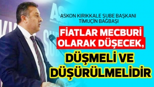 Fiyatlar mecburi olarak düşecek, düşmeli ve düşürülmelidir