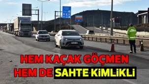 Hem kaçak göçmen hem de sahte kimlikli