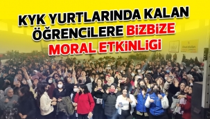 KYK yurtlarında kalan öğrencilere BİZBİZE moral etkinligi