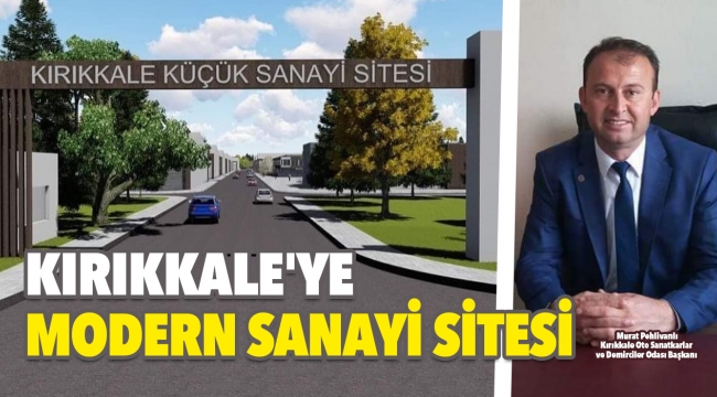 Kırıkkale'ye modern sanayi sitesi
