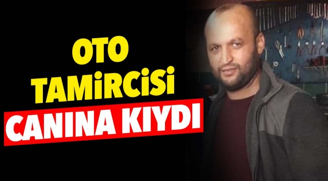 Oto tamircisi canına kıydı