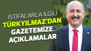 TÜRKYILMAZ'DAN GAZETEMİZE AÇIKLAMALAR