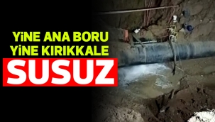 YİNE ANA BORU YİNE KIRIKKALE SUSUZ