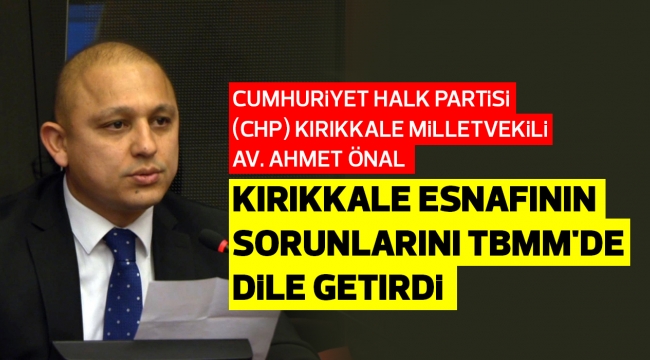 Ahmet Önal Kırıkkale Esnafının Sorunlarını TBMM'de Konuştu