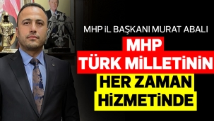 MHP Türk Milletinin Her Zaman Hizmetinde