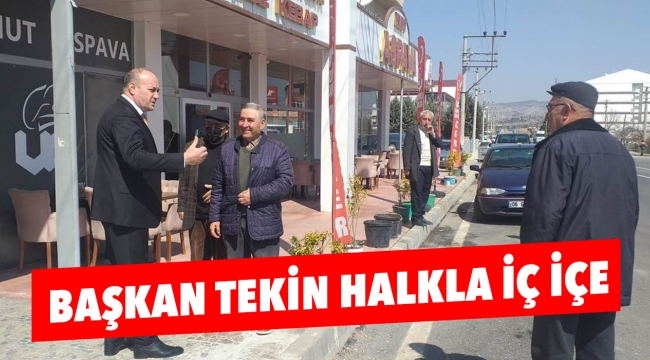 Başkan TEKİN halkla iç içe