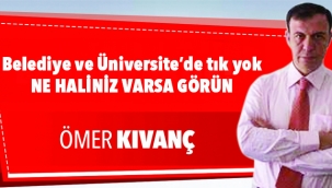 Belediye ve üniversite de tık yok NE HALİNİZ VARSA GÖRÜN