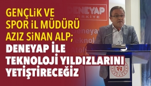 Deneyap ile teknoloji yıldızlarını yetiştireceğiz