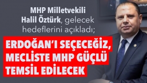 Erdoğan'ı seçeceğiz, mecliste MHP güçlü temsil edilecek