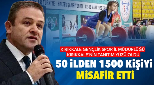 Kırıkkale Gençlik ve Spor İl Müdürlüğü Kırıkkale'nin tanıtım yüzü oldu 50 ilden 1500 kişiyi misafir etti
