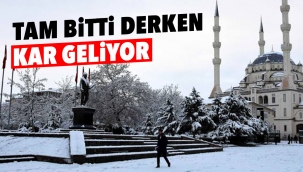 Tam bitti derken kar geliyor