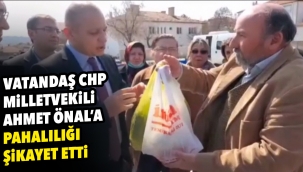 Vatandaş CHP Milletvekili Ahmet Önal'a pahalılığı şikayet etti