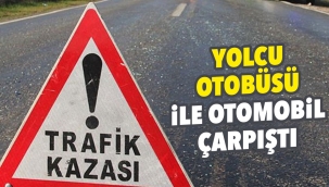 Yolcu otobüsü ile otomobil çarpıştı
