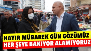 Hayır mübarek gün gözümüz her şeye bakıyor alamıyoruz