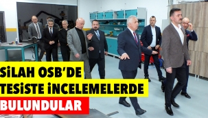 Silah OSB'de tesiste incelemelerde bulundular