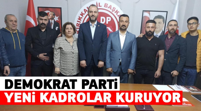 DEMOKRAT PARTİ YENİ KADROLAR KURUYOR