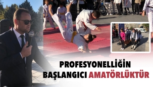PROFESYONELLİĞİN BAŞLANGICI AMATÖRLÜKTÜR
