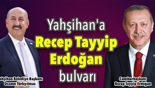 Yahşihan'a Recep Tayyip Erdoğan bulvarı