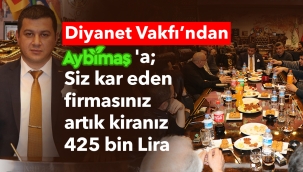 Diyanet Vakfından Aybimaş'a; Siz kar eden firmasınız artık kiranız 425 bin Lira