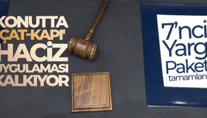 KONUTTA 'ÇAT-KAPI' HACİZ UYGULAMASI KALKIYOR