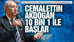 CEMALETTİN AKDOĞAN 10 BİN 1 İLE BAŞLAR