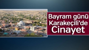 Bayram günü Karakeçili'de cinayet