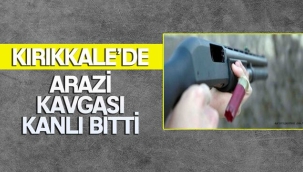 Kırıkkale'de arazi anlaşmazlığında kan aktı: 1 ölü