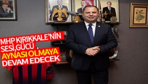 MHP Kırıkkale'nin Sesi, Gücü, Aynası Olmaya Devam Edecek