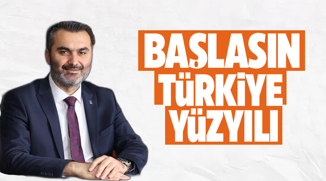 Başlasın türkiye yüzyılı