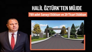 Halil Öztürk'ten sanayi esnafına müjde