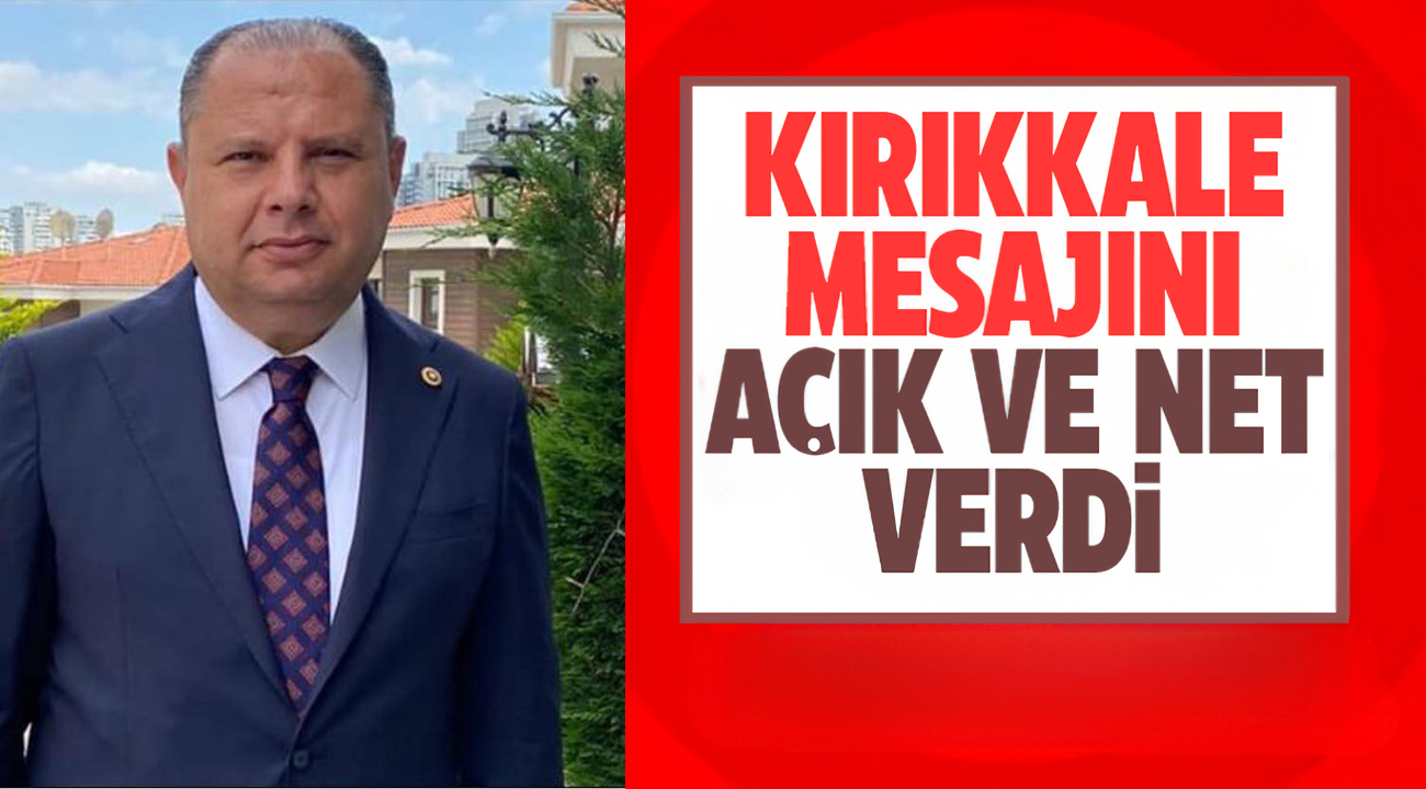 Kırıkkale mesajını açık ve net verdi