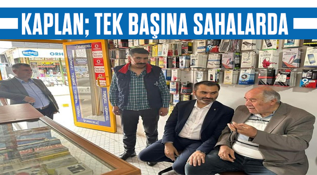 Milletvekili Mustafa Kaplan; Tek Başına Sahalarda