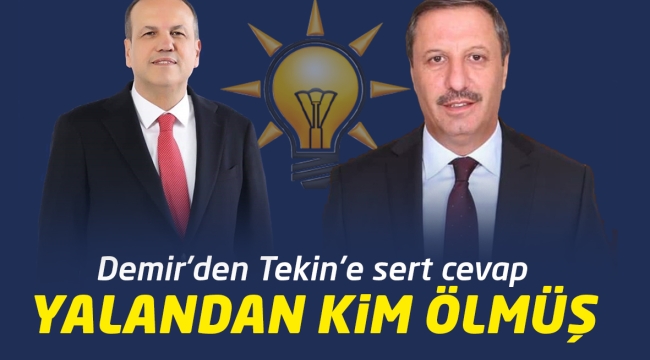 Mehmet Demir'den Tekin'e sert cevap ''Yalandan Kim Ölmüş''