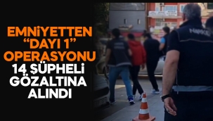 14 Şüpheli Gözaltına Alındı