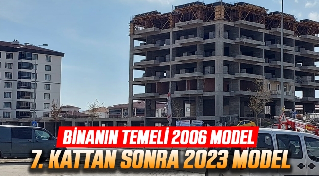 Binanın temeli 2006 model 7. kattan sonra 2023 model