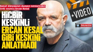Hiçbir Keskinli Ercan Kesal gibi Keskini anlatmadı