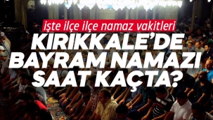 Kırıkkale'de kurban bayramı namazı saat kaçta kılınacak?