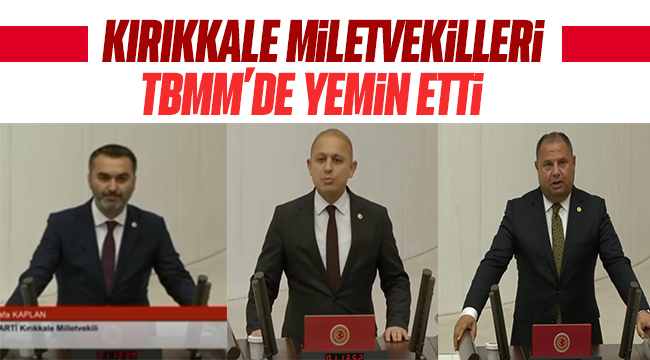 Kırıkkale Milletvekilleri yemin etti