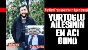 Yurtoğlu Ailesin en acı günü