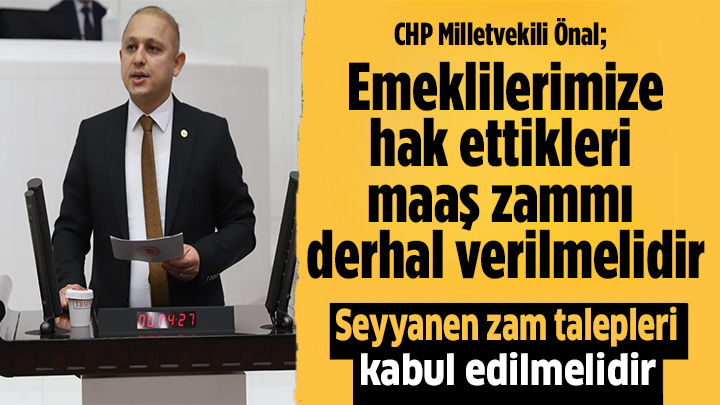 Ahmet Önal; Emeklilerimize hak ettikleri maaş zammı derhal verilmelidir
