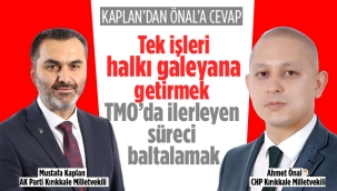 KAPLAN'DAN ÖNAL'A TEPKİ; TEK İŞLERİ HALKI GALEYANA GETİRMEK
