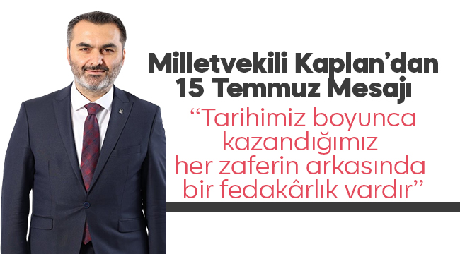 Milletvekili Kaplan'dan 15 Temmuz Mesajı