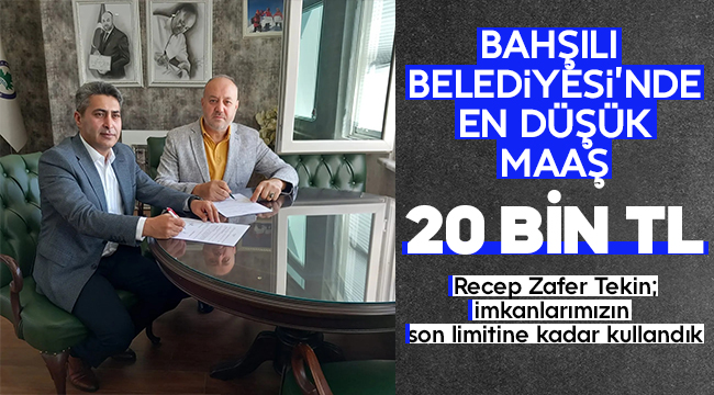 Bahşılı Belediyesi'nde en düşük maaş 20 bin lira oldu