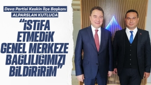 Deva Partisi Keskin İlçe Başkanı Alparslan Kutluca; İstifa etmedik