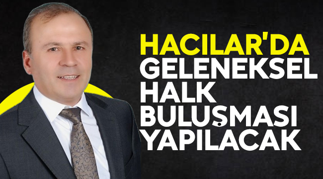 Hacılar'da geleneksel halk buluşması yapılacak