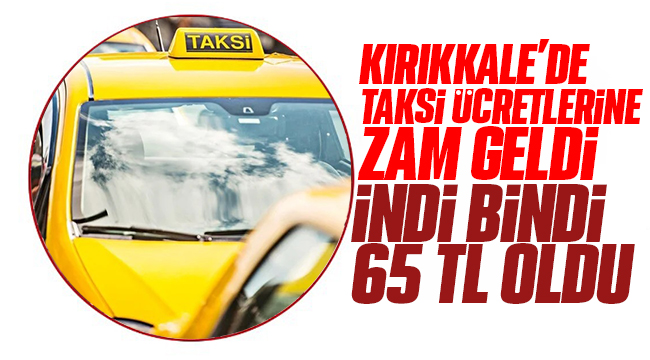 Kırıkkale'de taksi ücretlerine dev zam!
