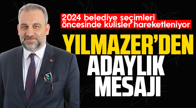 Yılmazer'den adaylık mesajı