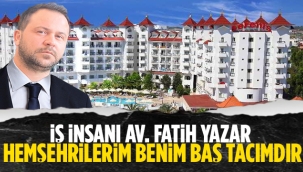 İş insanı Av. Fatih Yazar; Hemşehrilerim benim baş tacımdır