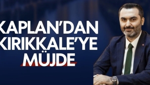 Kaplan'dan Kırıkkale'ye müjde