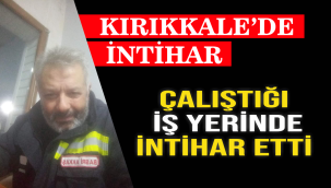Çalıştığı işyerinde intihar etti